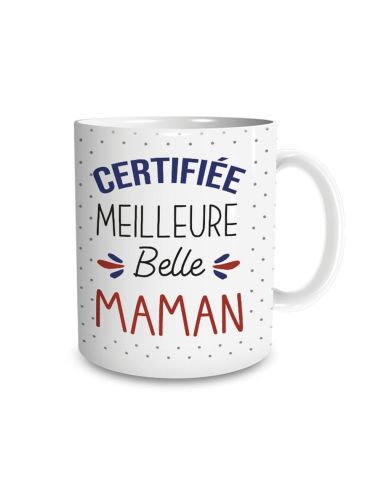 Mug "Certifiée Meilleure Belle Maman" / Dimensions : 11,5 x 8 x 9,7 cm