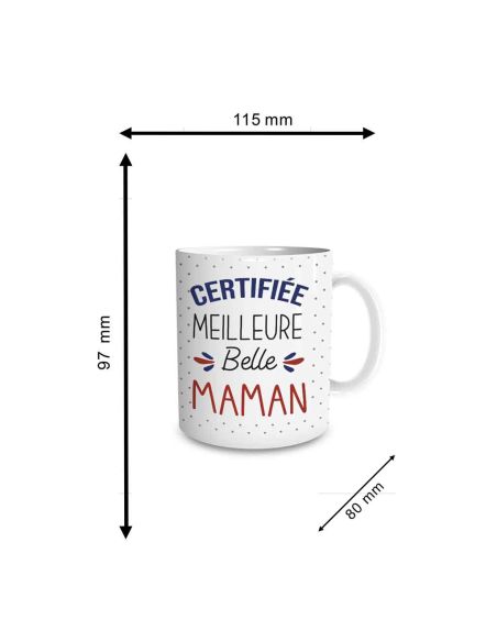 Mug "Certifiée Meilleure Belle Maman" / Dimensions : 11,5 x 8 x 9,7 cm