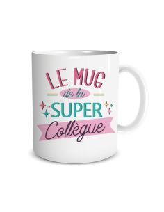Tasse (Mug) Imprimé "Le Mug de la Super Collègue" / Dimensions : 11,5 x 8 x 9,7 cm