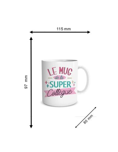 Mug "Le Mug de la Super Collègue" / Dimensions : 11,5 x 8 x 9,7 cm