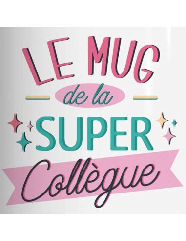 Mug "Le Mug de la Super Collègue" / Dimensions : 11,5 x 8 x 9,7 cm