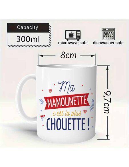 Mug "Ma Mamounette C'est la Plus Chouette" - Dimensions : 11,5 x 8 x 9,7 cm