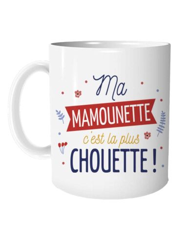 Mug "Ma Mamounette C'est la Plus Chouette" - Dimensions : 11,5 x 8 x 9,7 cm