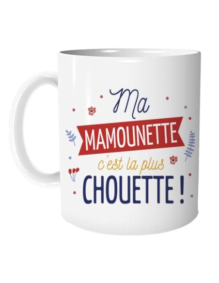 Mug "Ma Mamounette C'est la Plus Chouette" - Dimensions : 11,5 x 8 x 9,7 cm