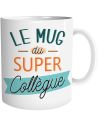 Mug "Le Mug du Super Collègue" - Dimensions : 11,5 x 8 x 9,7 cm