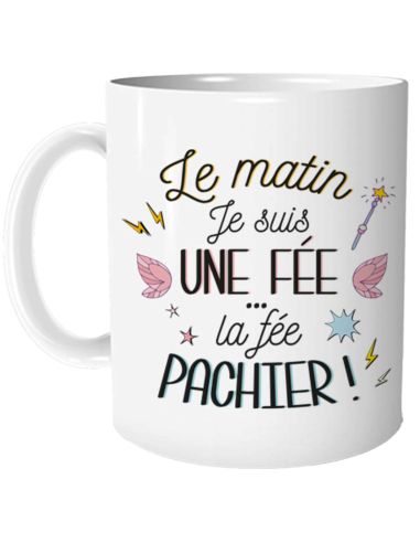 Mug "Le Matin Je suis une Fée...La Fée Pachier !" / Dimensions : 11,5 x 8 x 9,7 cm