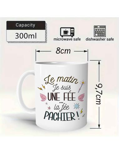 Mug "Le Matin Je suis une Fée...La Fée Pachier !" / Dimensions : 11,5 x 8 x 9,7 cm