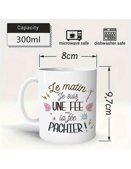 Mug "Le Matin Je suis une Fée...La Fée Pachier !" / Dimensions : 11,5 x 8 x 9,7 cm