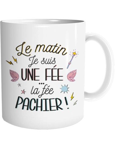 Mug "Le Matin Je suis une Fée...La Fée Pachier !" / Dimensions : 11,5 x 8 x 9,7 cm