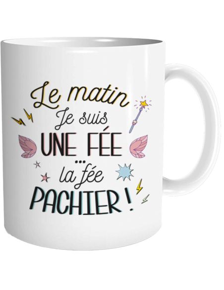 Mug "Le Matin Je suis une Fée...La Fée Pachier !" / Dimensions : 11,5 x 8 x 9,7 cm