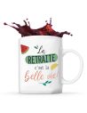 Mug "La retraite, c'est la belle vie !" - Dimensions : 11,5 x 8 x 9,5 cm