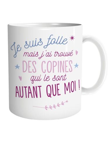 Mug “Je suis folle et fière de mes copines” – Mug humoristique 300 ml en céramique
