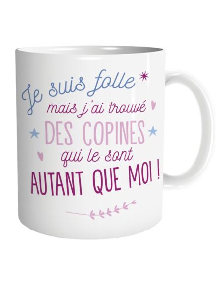 Mug “Je suis folle et fière de mes copines” – Mug humoristique 300 ml en céramique