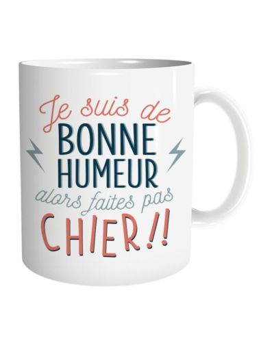Mug "Je suis de bonne humeur alors faites pas chier !!" – Cadeau Humour & Coup de Gueule