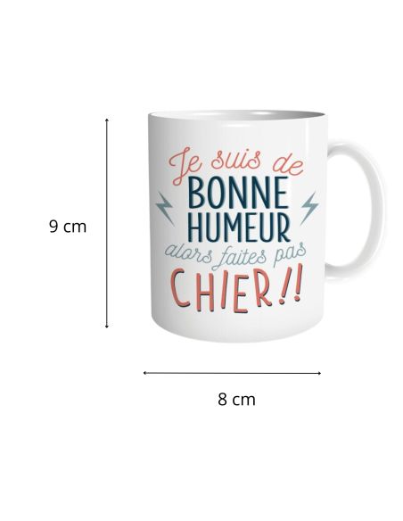 Mug "Je suis de bonne humeur alors faites pas chier !!" – Cadeau Humour & Coup de Gueule