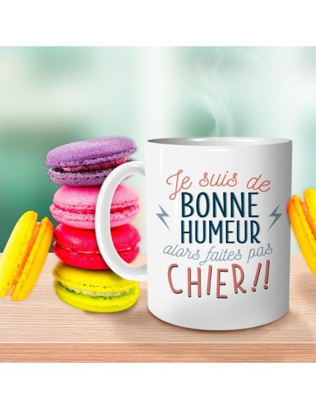 Mug "Je suis de bonne humeur alors faites pas chier !!" – Cadeau Humour & Coup de Gueule