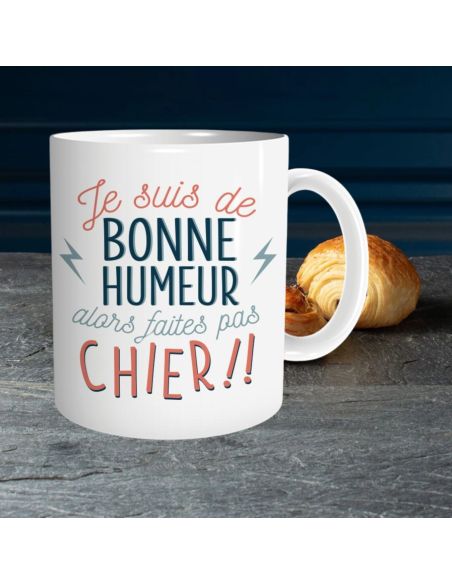 Mug "Je suis de bonne humeur alors faites pas chier !!" – Cadeau Humour & Coup de Gueule