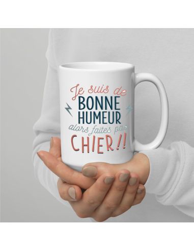 Mug "Je suis de bonne humeur alors faites pas chier !!" – Cadeau Humour & Coup de Gueule