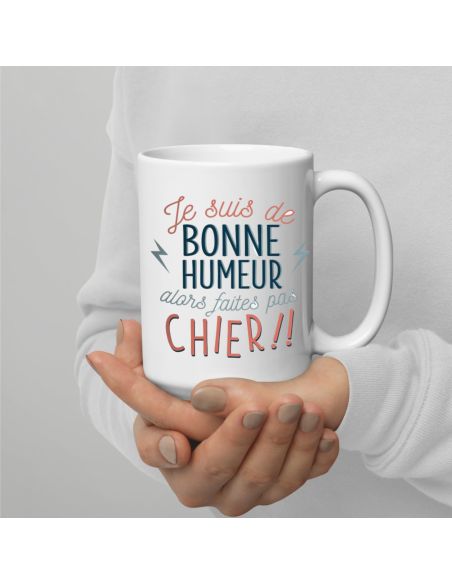 Mug "Je suis de bonne humeur alors faites pas chier !!" – Cadeau Humour & Coup de Gueule