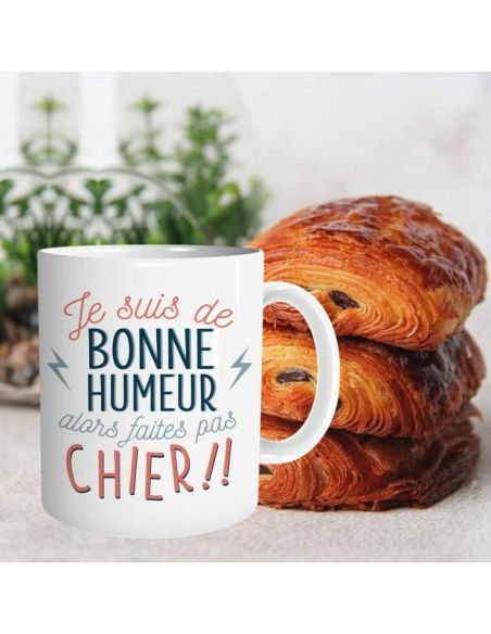 Mug "Je suis de bonne humeur alors faites pas chier !!" – Cadeau Humour & Coup de Gueule