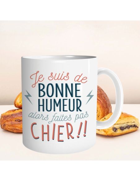 Mug "Je suis de bonne humeur alors faites pas chier !!" – Cadeau Humour & Coup de Gueule