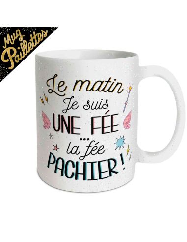 Mug à Paillettes "Le Matin Je suis une Fée...La Fée Pachier !" - Dimensions : 11,5 x 8 x 9,7 cm