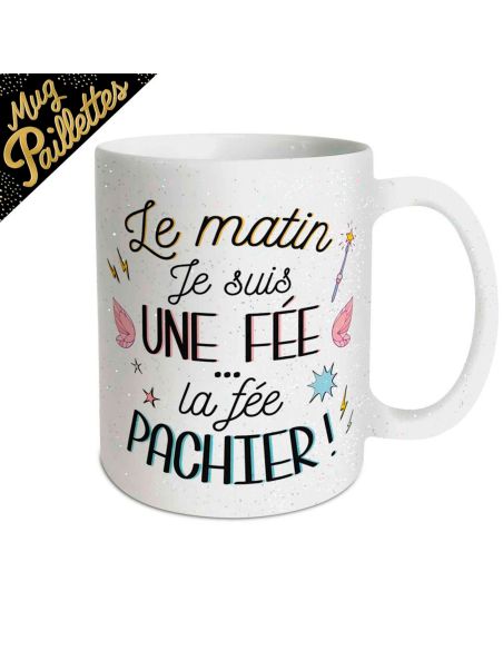 Mug à Paillettes "Le Matin Je suis une Fée...La Fée Pachier !" - Dimensions : 11,5 x 8 x 9,7 cm