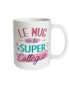 Mug à paillettes "Le Mug de la Super Collègue" - Dimensions : 11,5 x 8 x 9,7 cm
